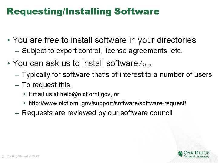 Requesting/Installing Software • You are free to install software in your directories – Subject