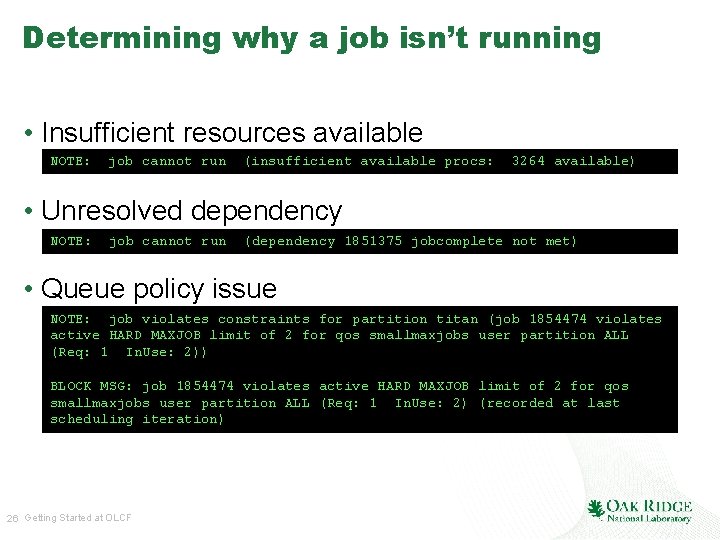 Determining why a job isn’t running • Insufficient resources available NOTE: job cannot run