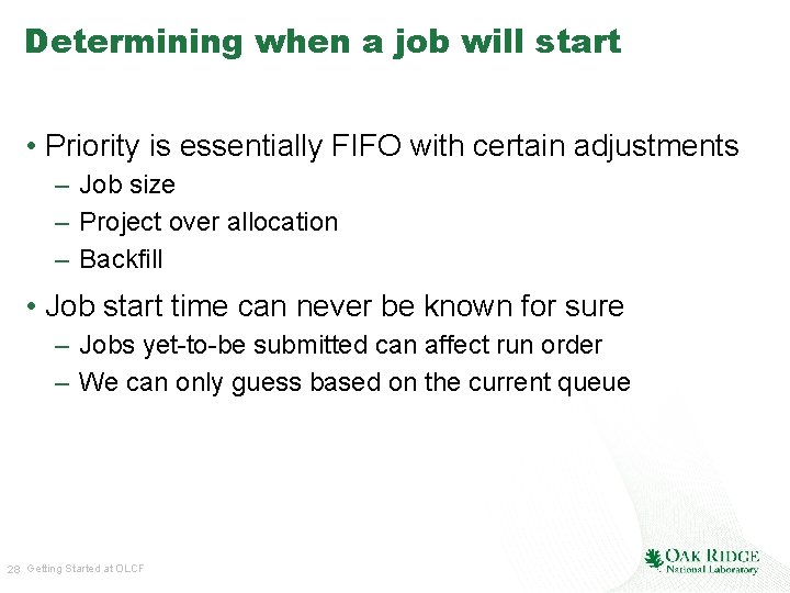 Determining when a job will start • Priority is essentially FIFO with certain adjustments