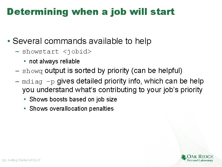 Determining when a job will start • Several commands available to help – showstart