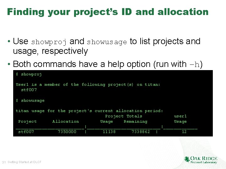 Finding your project’s ID and allocation • Use showproj and showusage to list projects