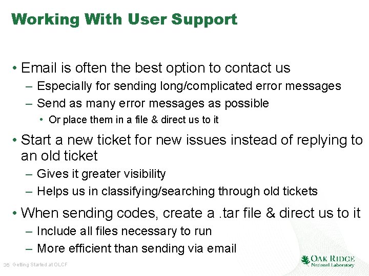 Working With User Support • Email is often the best option to contact us