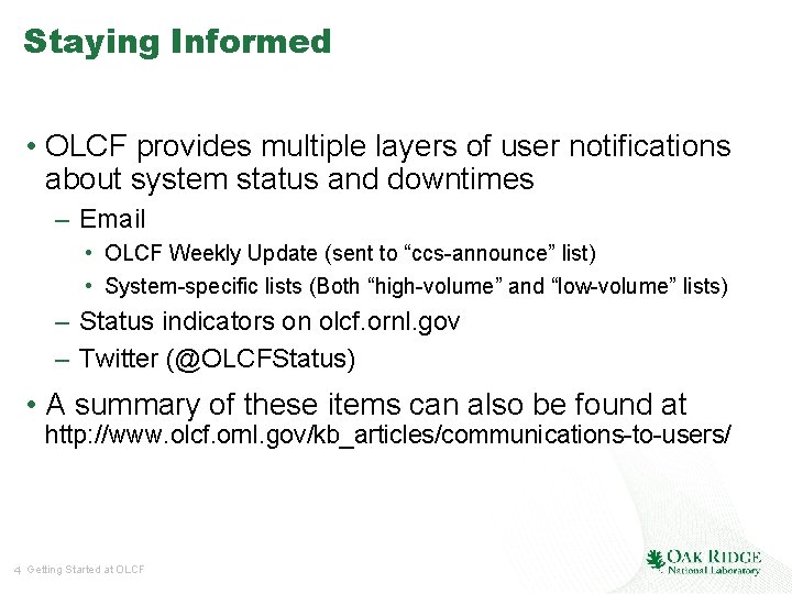 Staying Informed • OLCF provides multiple layers of user notifications about system status and