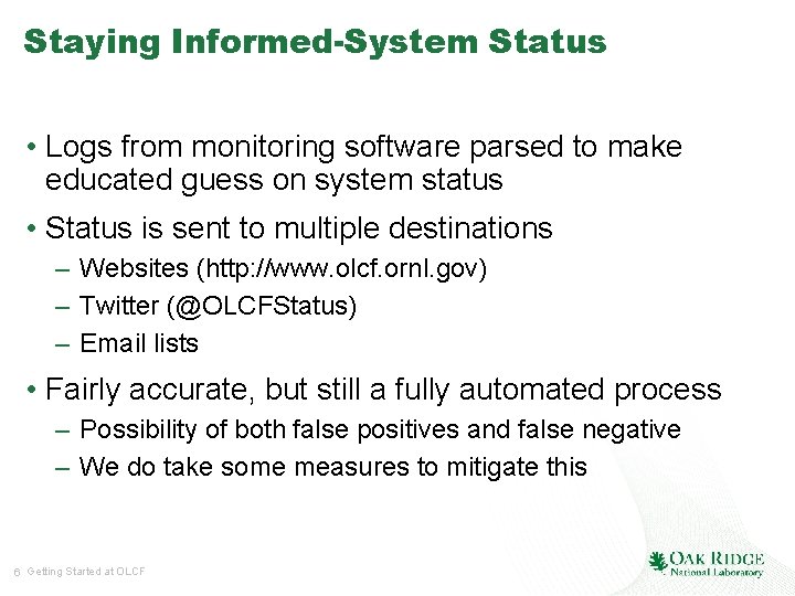 Staying Informed-System Status • Logs from monitoring software parsed to make educated guess on