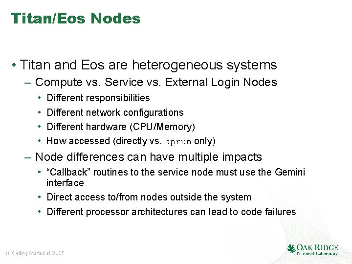 Titan/Eos Nodes • Titan and Eos are heterogeneous systems – Compute vs. Service vs.