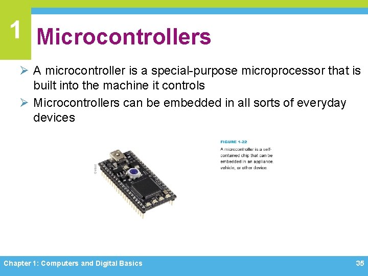 1 Microcontrollers Ø A microcontroller is a special-purpose microprocessor that is built into the