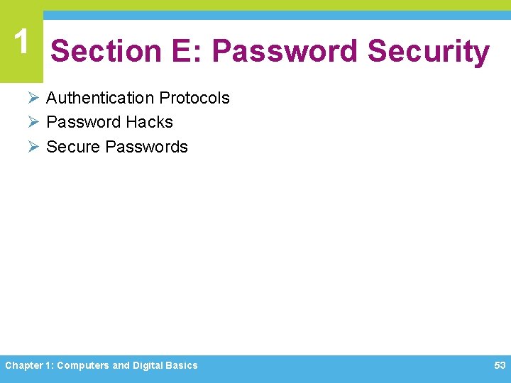 1 Section E: Password Security Ø Authentication Protocols Ø Password Hacks Ø Secure Passwords