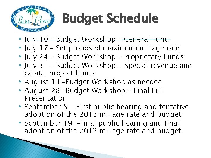 Budget Schedule July 10 – Budget Workshop – General Fund July 17 – Set