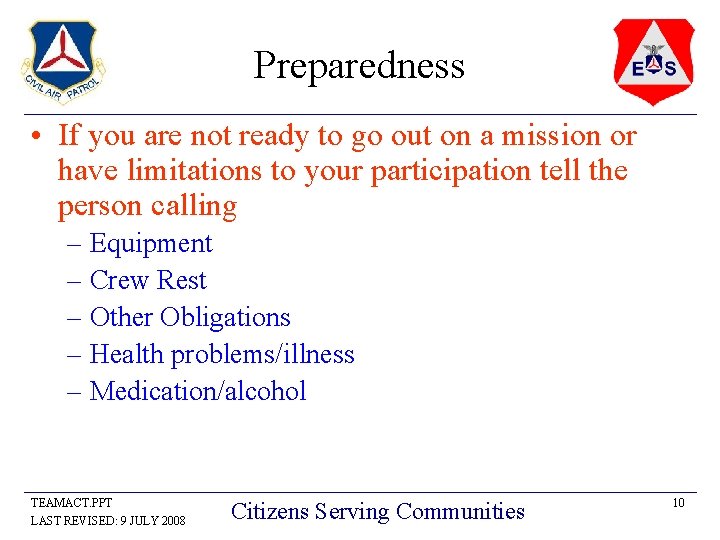 Preparedness • If you are not ready to go out on a mission or