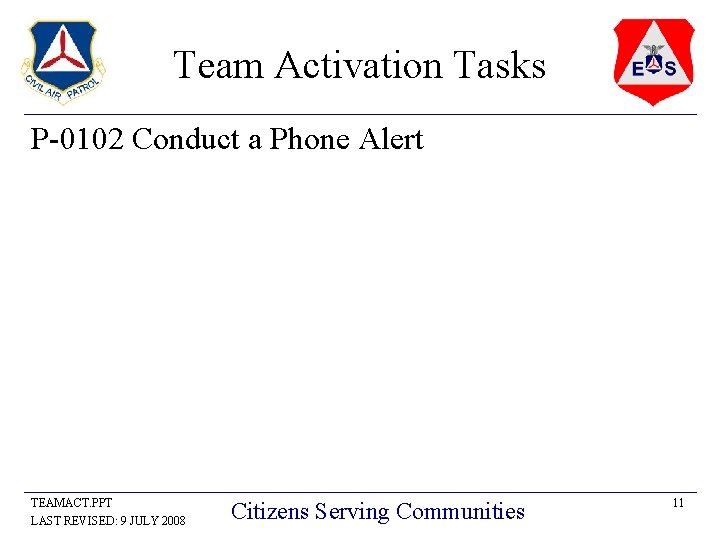 Team Activation Tasks P-0102 Conduct a Phone Alert TEAMACT. PPT LAST REVISED: 9 JULY