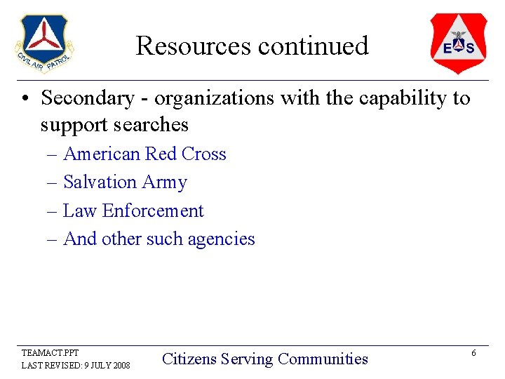 Resources continued • Secondary - organizations with the capability to support searches – American