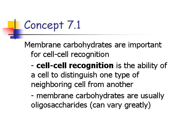 Concept 7. 1 Membrane carbohydrates are important for cell-cell recognition - cell-cell recognition is