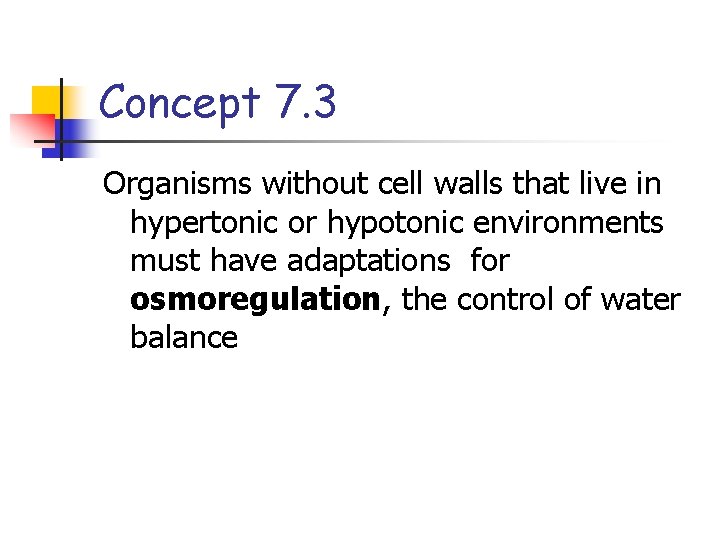 Concept 7. 3 Organisms without cell walls that live in hypertonic or hypotonic environments