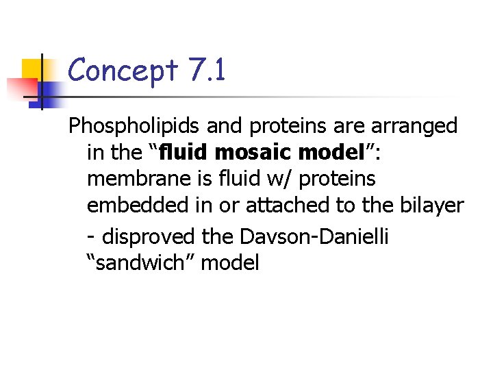 Concept 7. 1 Phospholipids and proteins are arranged in the “fluid mosaic model”: membrane
