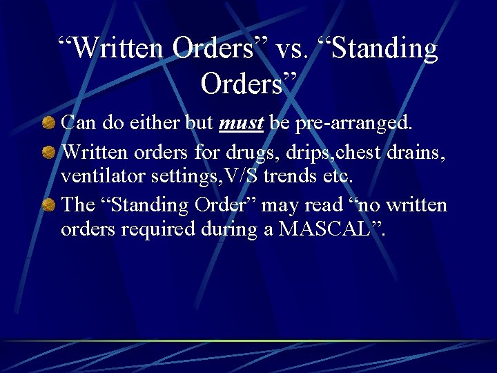 “Written Orders” vs. “Standing Orders” Can do either but must be pre-arranged. Written orders