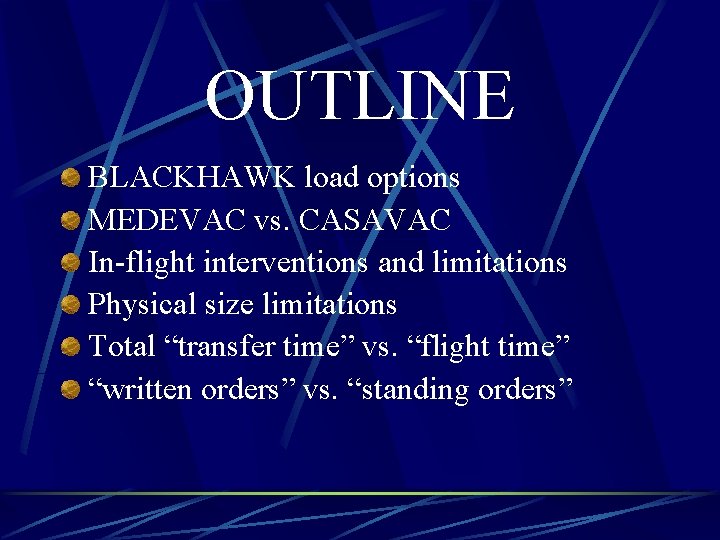 OUTLINE BLACKHAWK load options MEDEVAC vs. CASAVAC In-flight interventions and limitations Physical size limitations