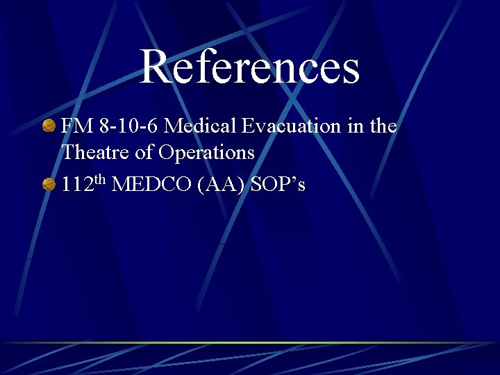 References FM 8 -10 -6 Medical Evacuation in the Theatre of Operations 112 th