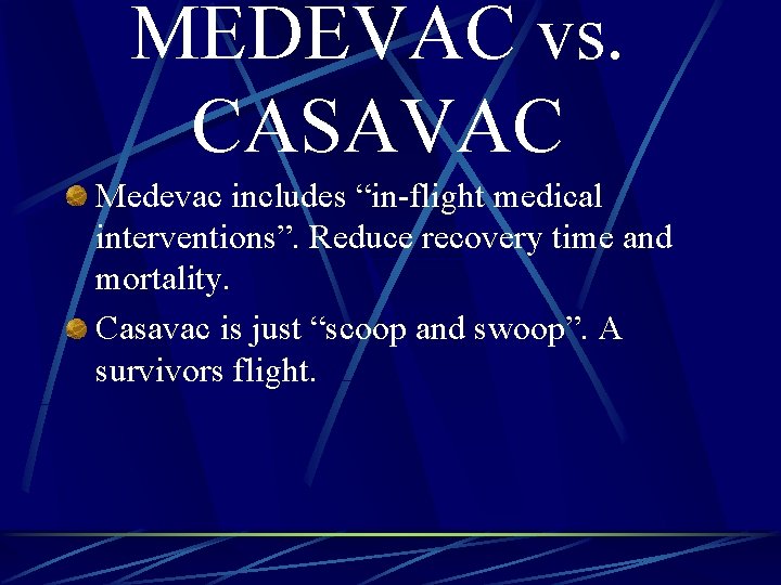 MEDEVAC vs. CASAVAC Medevac includes “in-flight medical interventions”. Reduce recovery time and mortality. Casavac