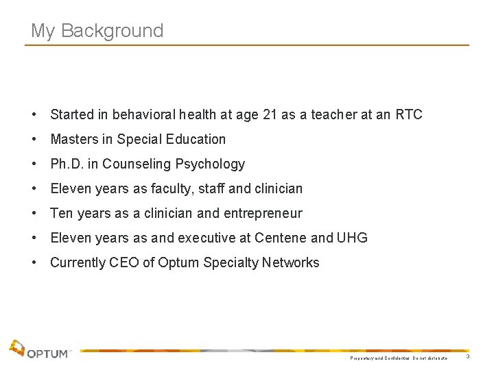 My Background • Started in behavioral health at age 21 as a teacher at