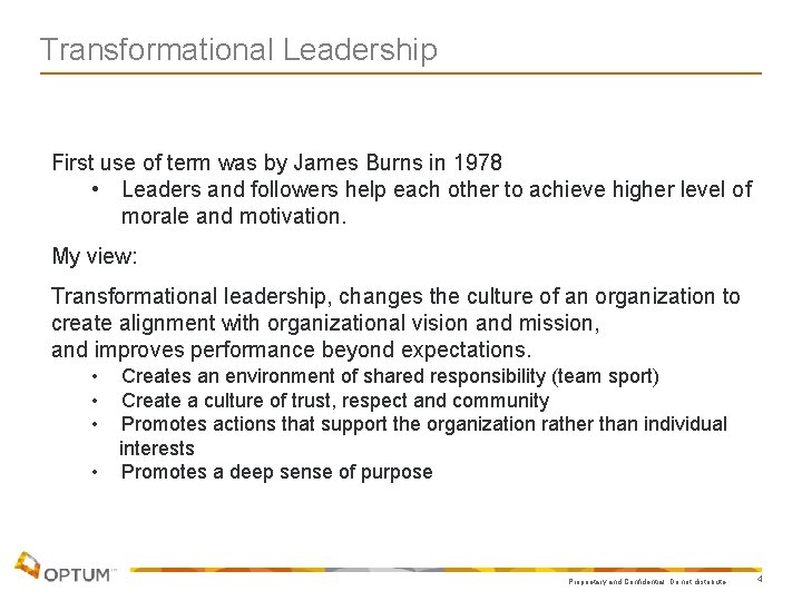 Transformational Leadership First use of term was by James Burns in 1978 • Leaders