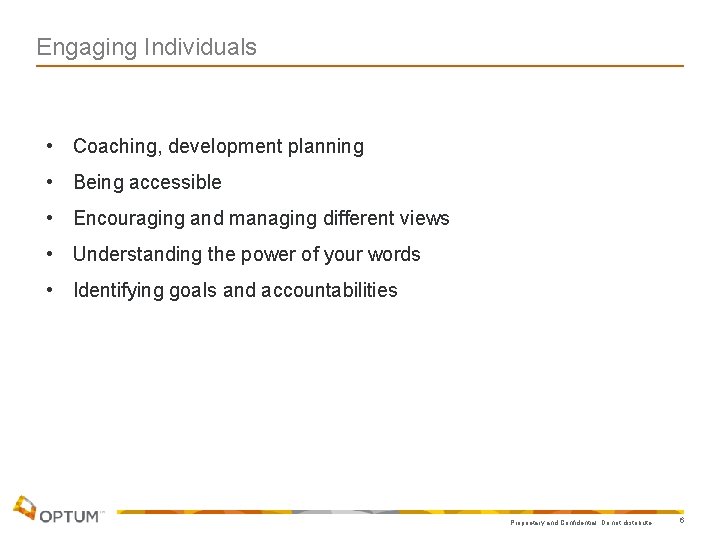 Engaging Individuals • Coaching, development planning • Being accessible • Encouraging and managing different