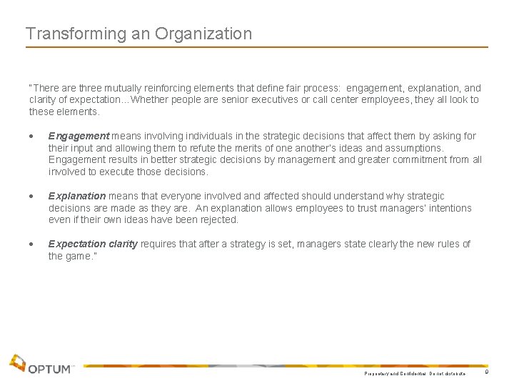 Transforming an Organization “There are three mutually reinforcing elements that define fair process: engagement,