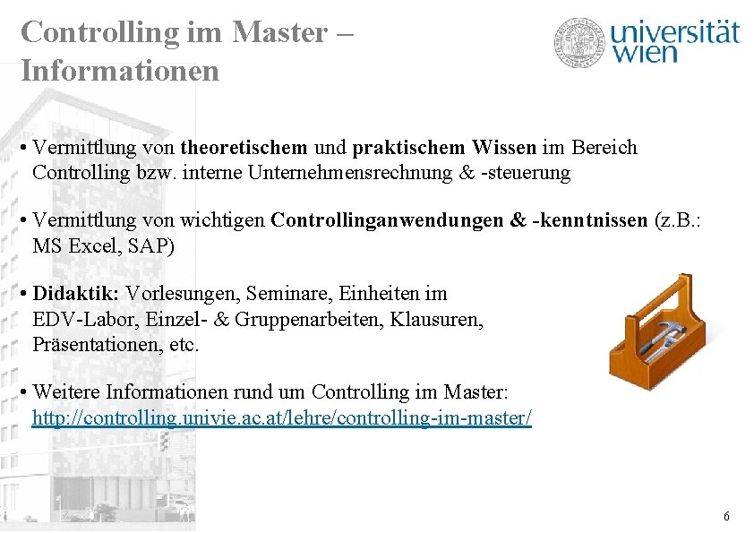 Controlling im Master – Informationen • Vermittlung von theoretischem und praktischem Wissen im Bereich