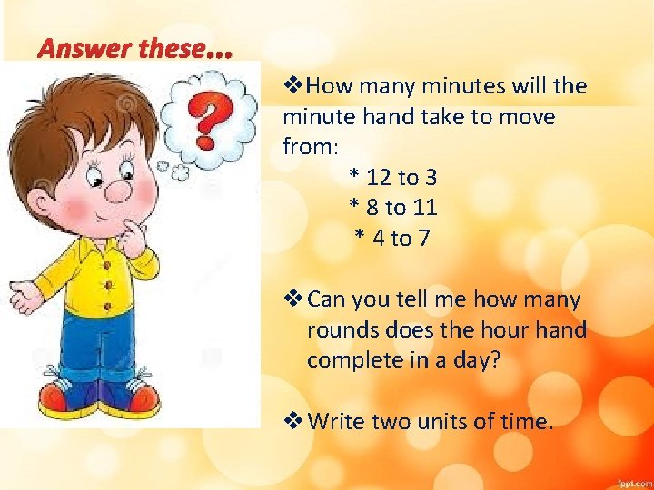 Answer these … v. How many minutes will the minute hand take to move Answer these … v. How many minutes will the minute hand take to move