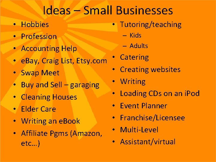 Ideas – Small Businesses • • • Hobbies Profession Accounting Help e. Bay, Craig