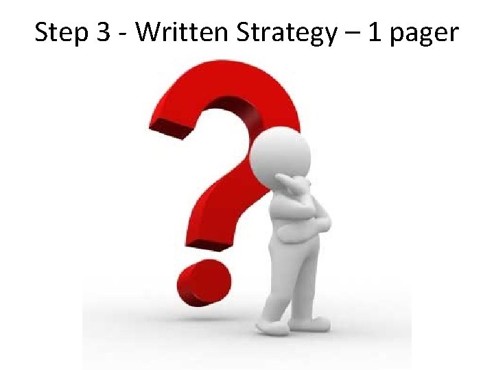 Step 3 - Written Strategy – 1 pager 