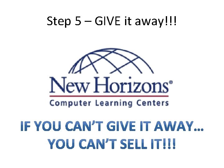 Step 5 – GIVE it away!!! 