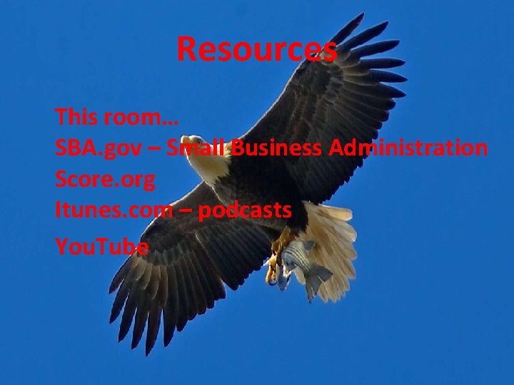 Resources This room… SBA. gov – Small Business Administration Score. org Itunes. com –