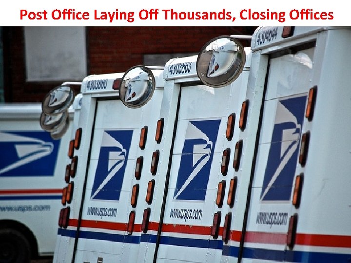 Post Office Laying Off Thousands, Closing Offices 