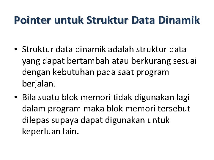 Pointer untuk Struktur Data Dinamik • Struktur data dinamik adalah struktur data yang dapat