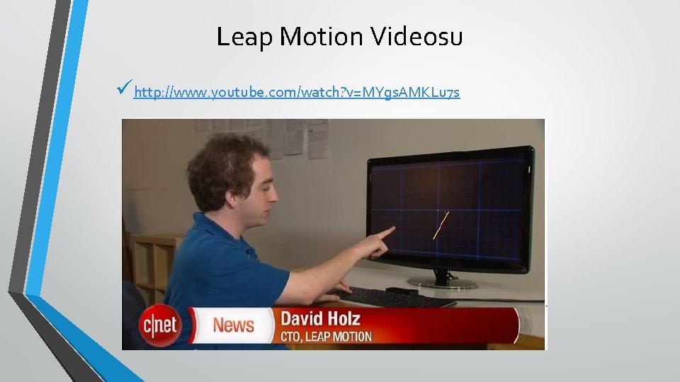 Leap Motion Videosu ühttp: //www. youtube. com/watch? v=MYgs. AMKLu 7 s 