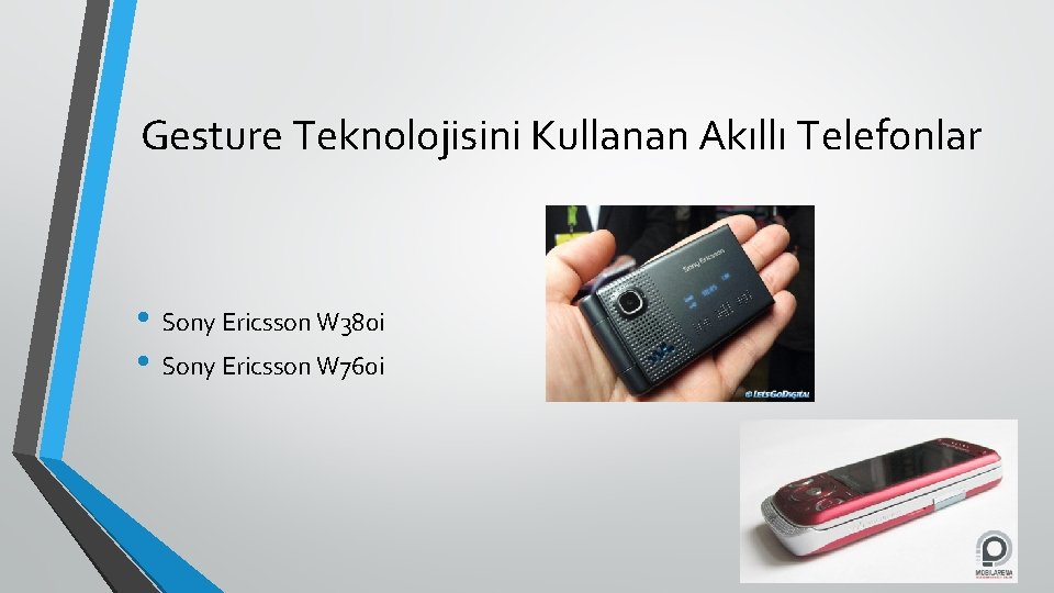 Gesture Teknolojisini Kullanan Akıllı Telefonlar • Sony Ericsson W 380 i • Sony Ericsson