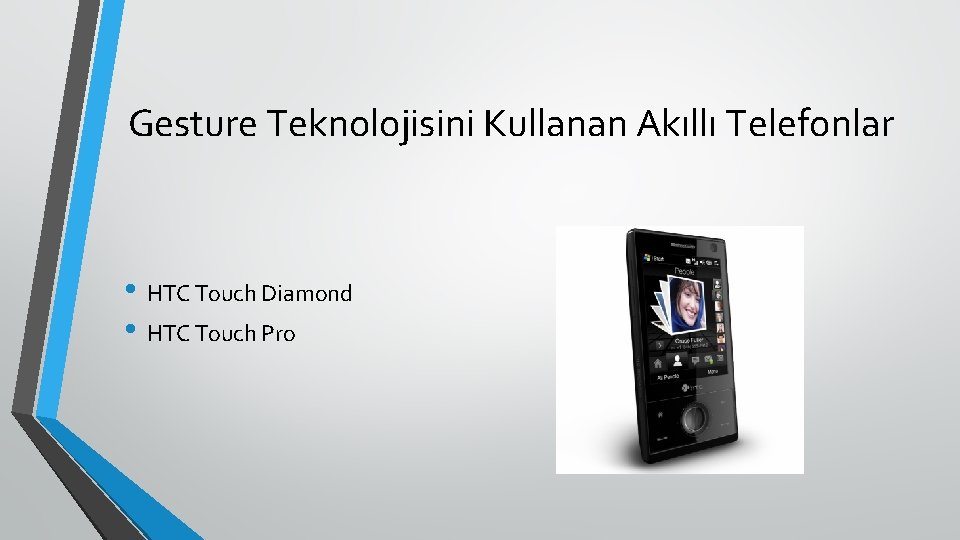 Gesture Teknolojisini Kullanan Akıllı Telefonlar • HTC Touch Diamond • HTC Touch Pro 