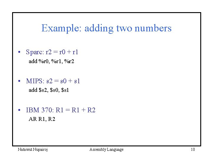 Example: adding two numbers • Sparc: r 2 = r 0 + r 1