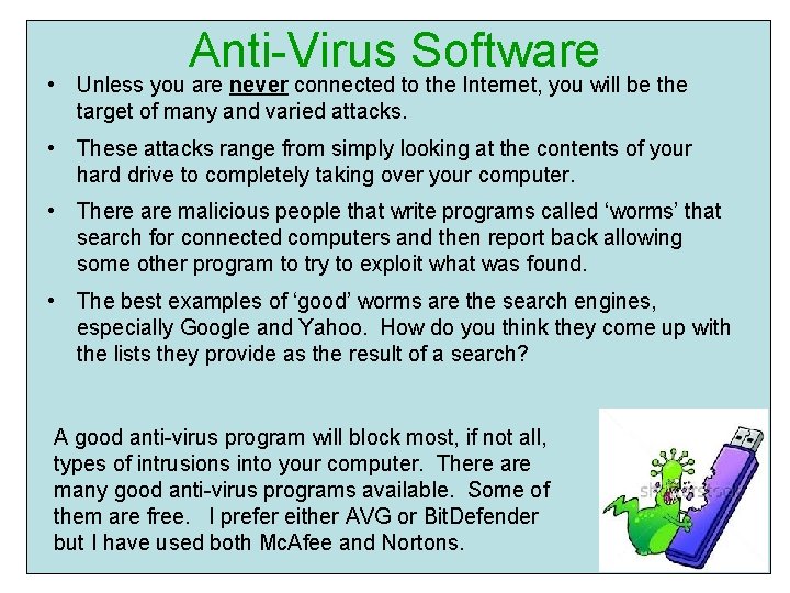 Anti-Virus Software • Unless you are never connected to the Internet, you will be