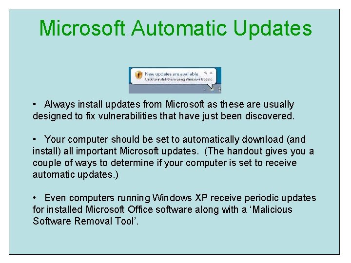 Microsoft Automatic Updates • Always install updates from Microsoft as these are usually designed