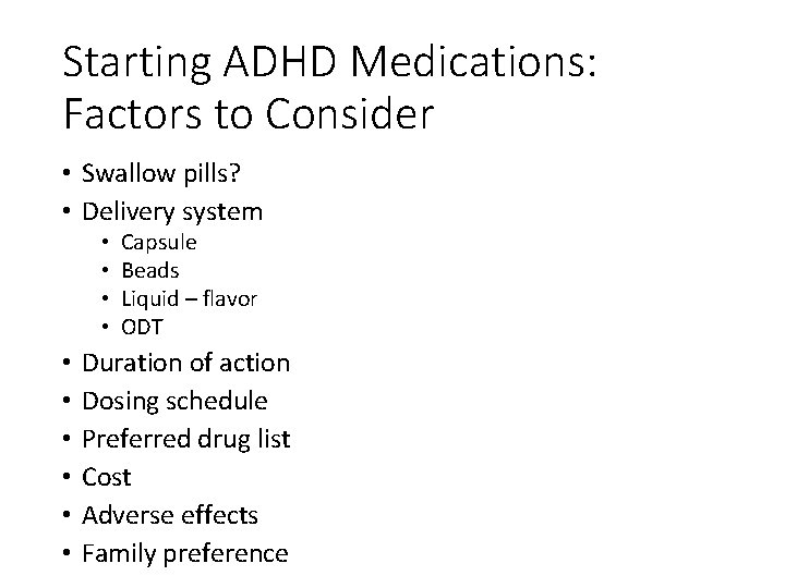 Starting ADHD Medications: Factors to Consider • Swallow pills? • Delivery system • •