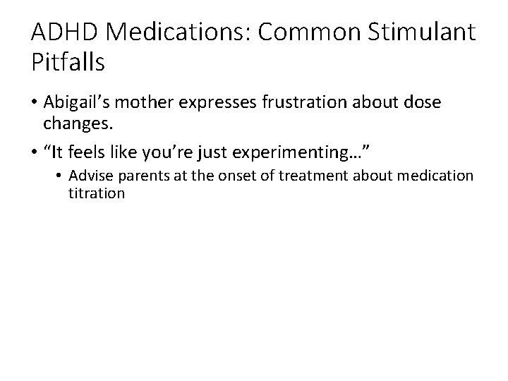 ADHD Medications: Common Stimulant Pitfalls • Abigail’s mother expresses frustration about dose changes. •