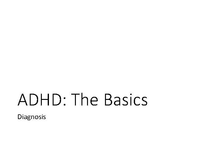 ADHD: The Basics Diagnosis 
