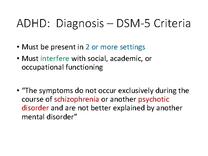 ADHD: Diagnosis – DSM-5 Criteria • Must be present in 2 or more settings