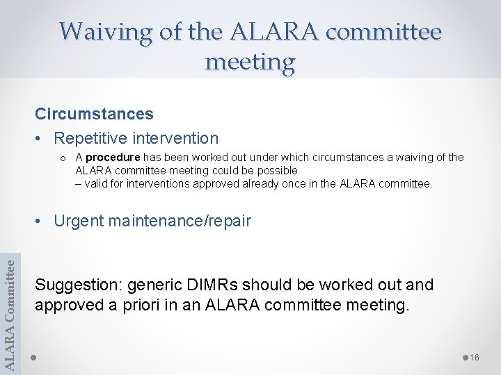 Waiving of the ALARA committee meeting Circumstances • Repetitive intervention o A procedure has