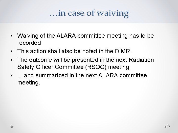 …in case of waiving • Waiving of the ALARA committee meeting has to be