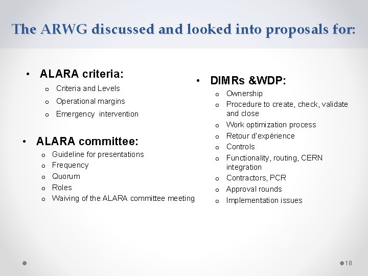 The ARWG discussed and looked into proposals for: • ALARA criteria: o Criteria and