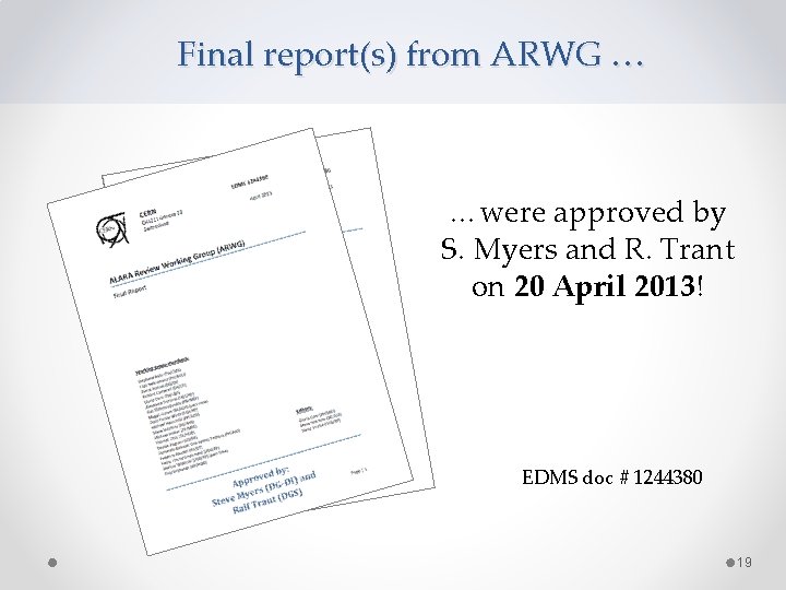 Final report(s) from ARWG … …were approved by S. Myers and R. Trant on