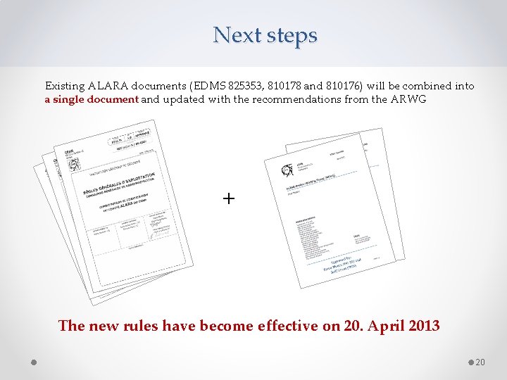 Next steps Existing ALARA documents (EDMS 825353, 810178 and 810176) will be combined into