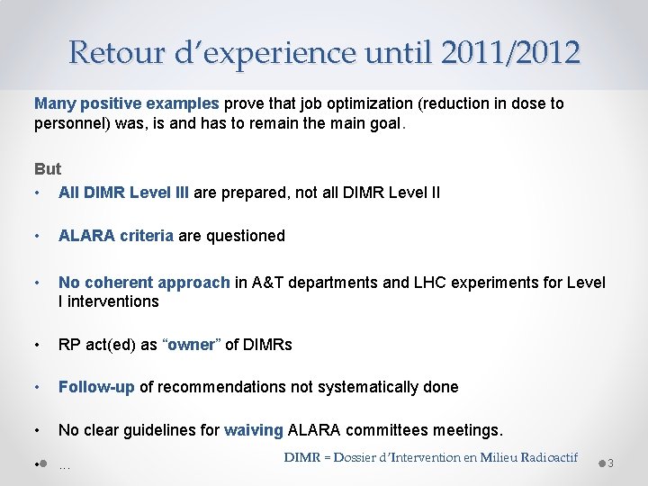 Retour d’experience until 2011/2012 Many positive examples prove that job optimization (reduction in dose